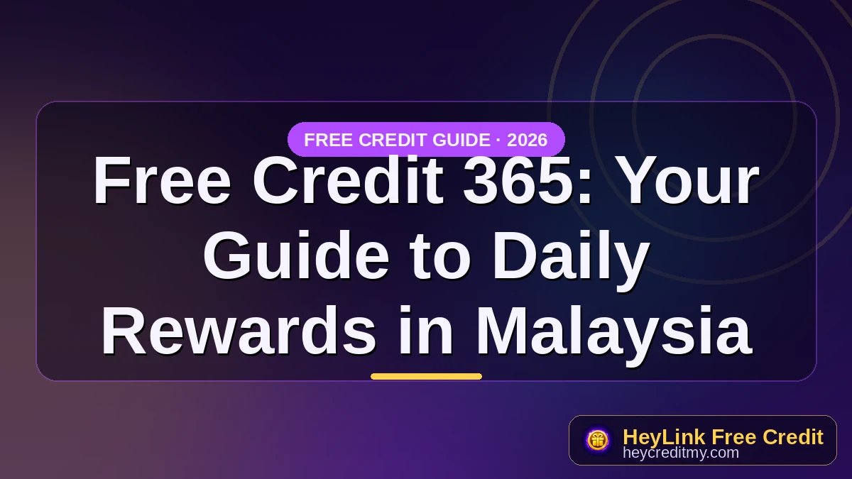 Free Credit 365: Your Guide to Daily Rewards in Malaysia