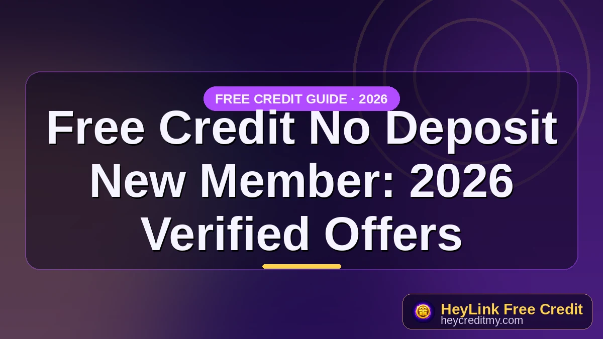 Free Credit No Deposit New Member: 2026 Verified Offers