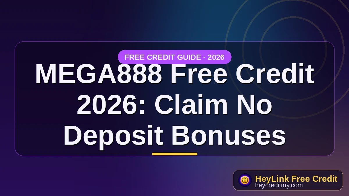 MEGA888 Free Credit 2026: Claim No Deposit Bonuses